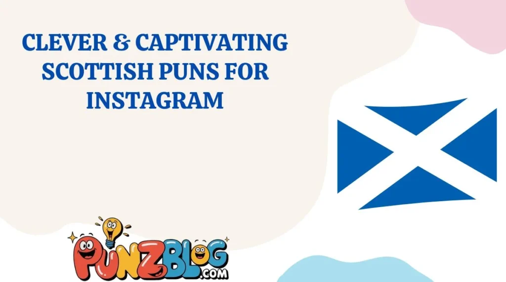 Clever & Captivating Scottish Puns for Instagram