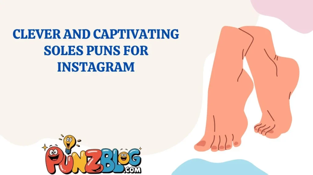 Clever and Captivating Soles Puns for Instagram