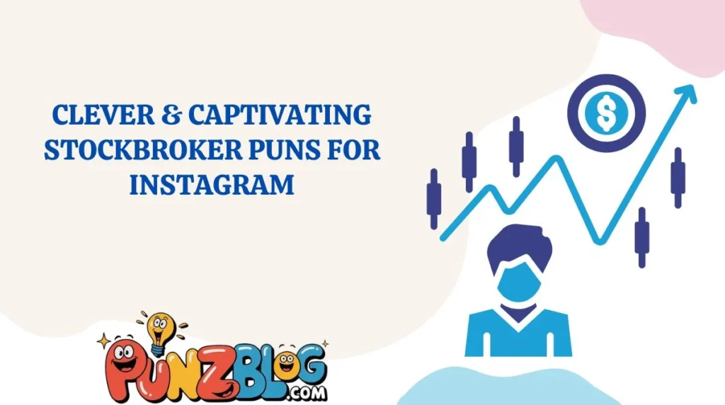 Clever & Captivating Stockbroker Puns for Instagram