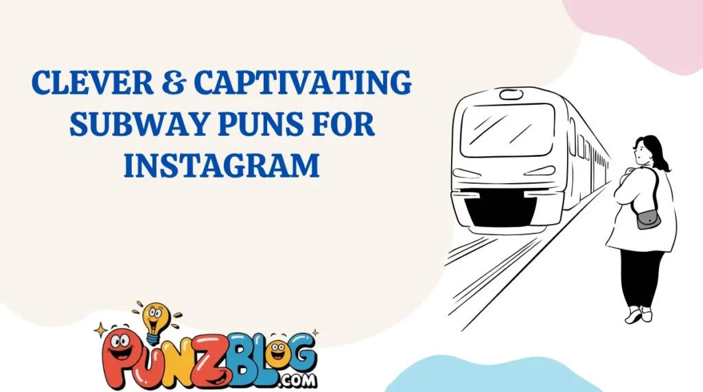 Clever & Captivating Subway Puns for Instagram