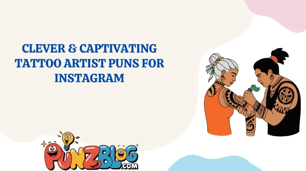 Clever & Captivating Tattoo Artist Puns for Instagram