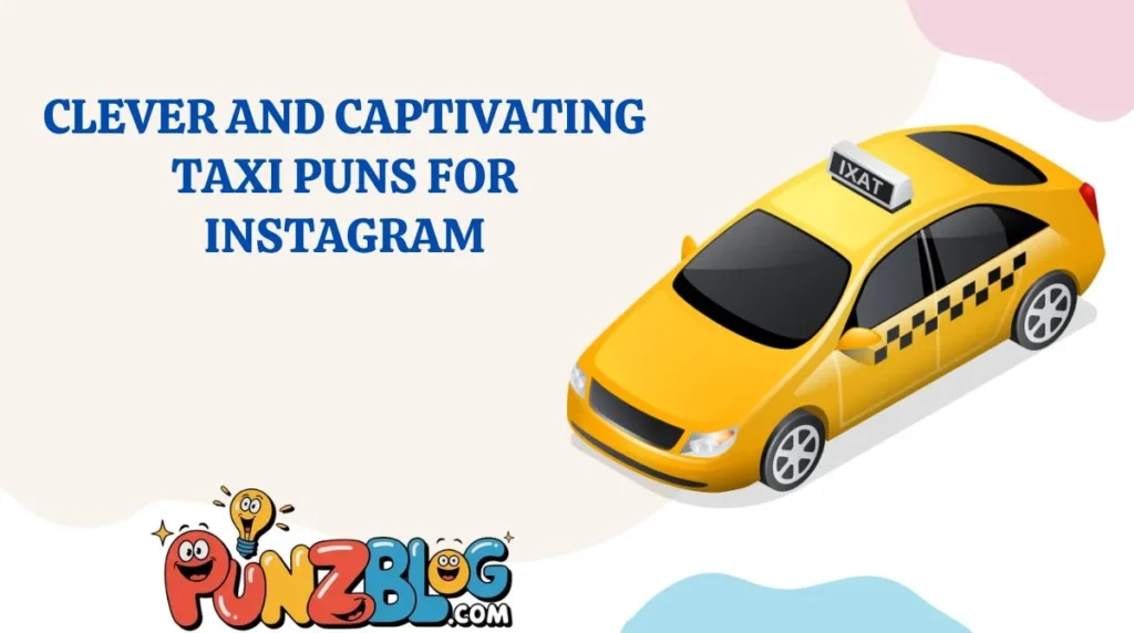 Clever and Captivating Taxi Puns for Instagram