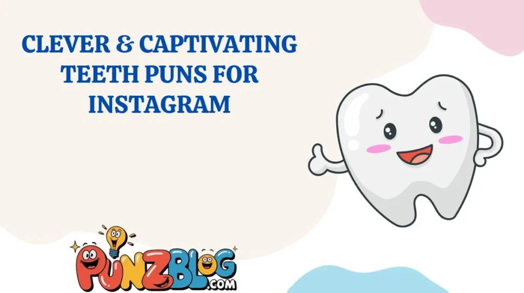 Clever & Captivating Teeth Puns for Instagram