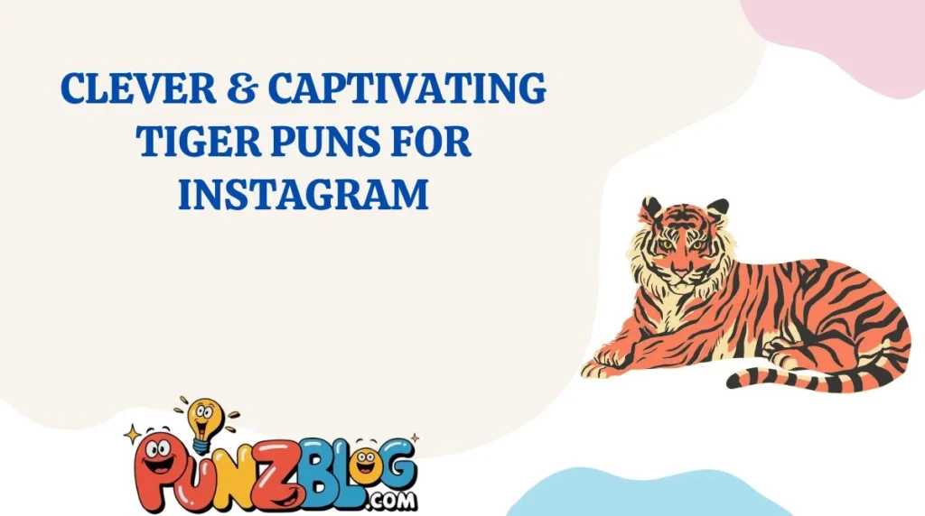 Clever & Captivating Tiger Puns for Instagram