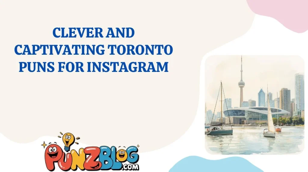 Clever and Captivating Toronto Puns for Instagram