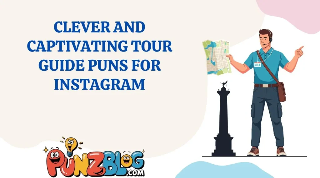 Clever and Captivating Tour Guide Puns for Instagram