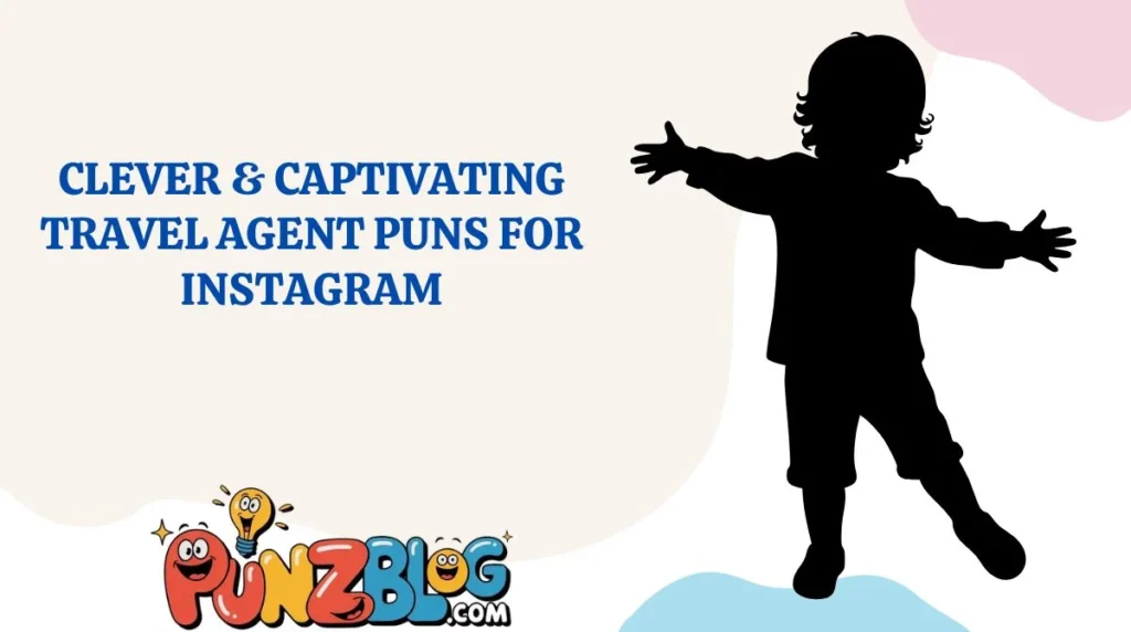 Clever & Captivating Travel Agent Puns for Instagram