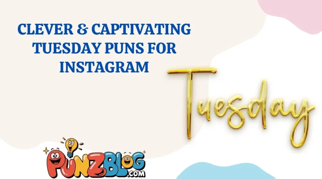 Clever & Captivating Tuesday Puns for Instagram
