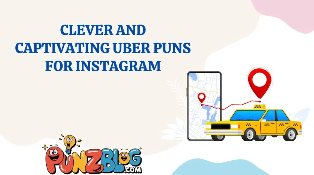 Clever and Captivating Uber Puns for Instagram
