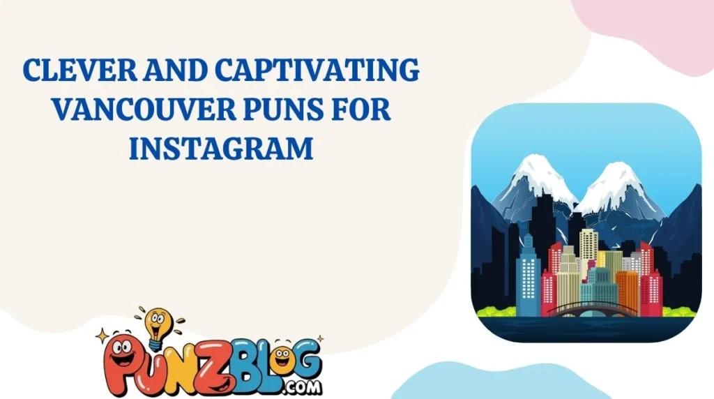 Clever and Captivating Vancouver Puns for Instagram