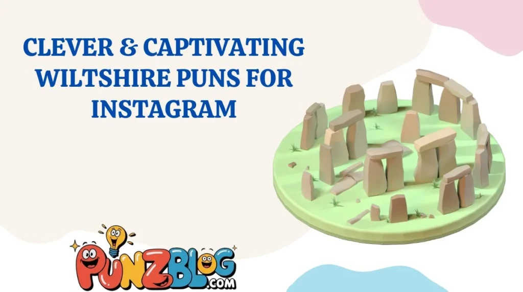 Clever & Captivating Wiltshire Puns for Instagram