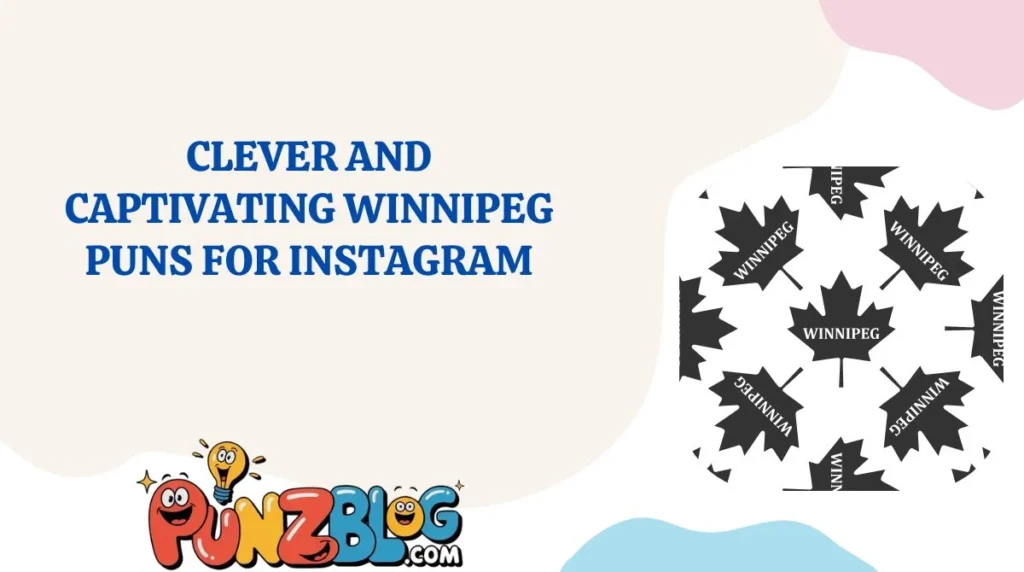Clever And Captivating Winnipeg Puns For Instagram