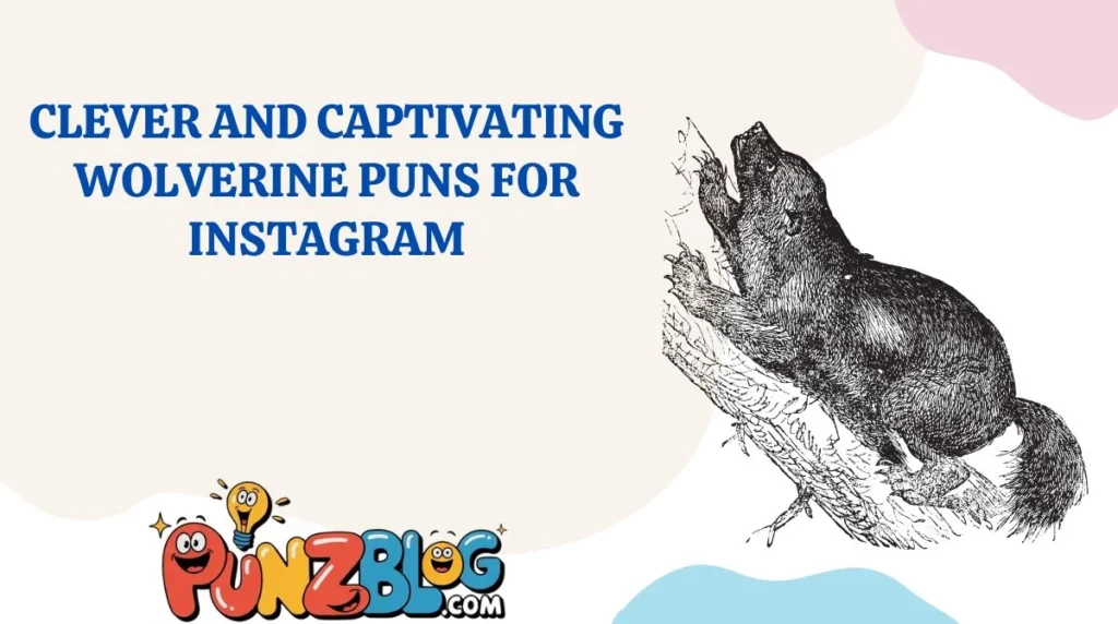 Clever and Captivating Wolverine Puns for Instagram