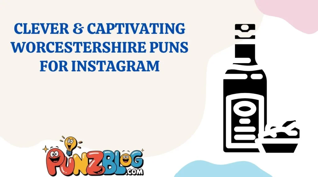 Clever & Captivating Worcestershire Puns for Instagram