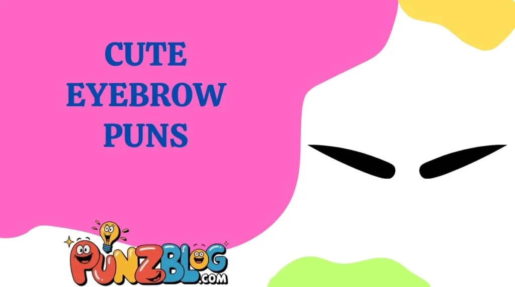 Cute Eyebrow Puns