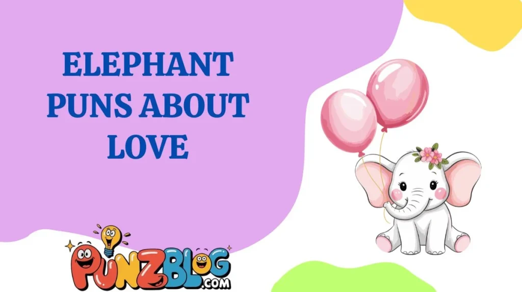 Elephant Puns About Love