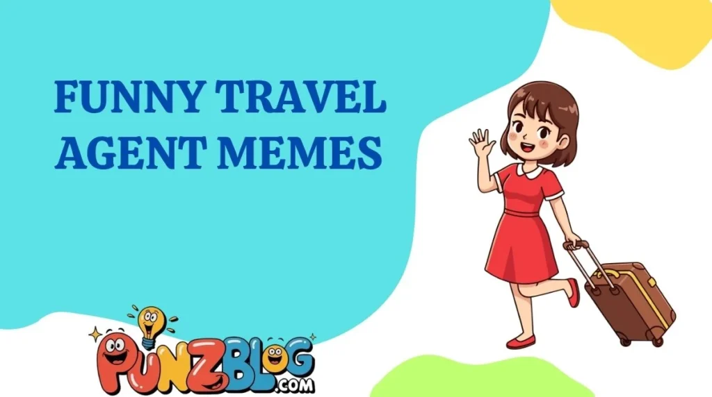 Funny Travel Agent Memes
