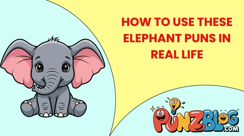 How to Use These Elephant Puns in Real Life