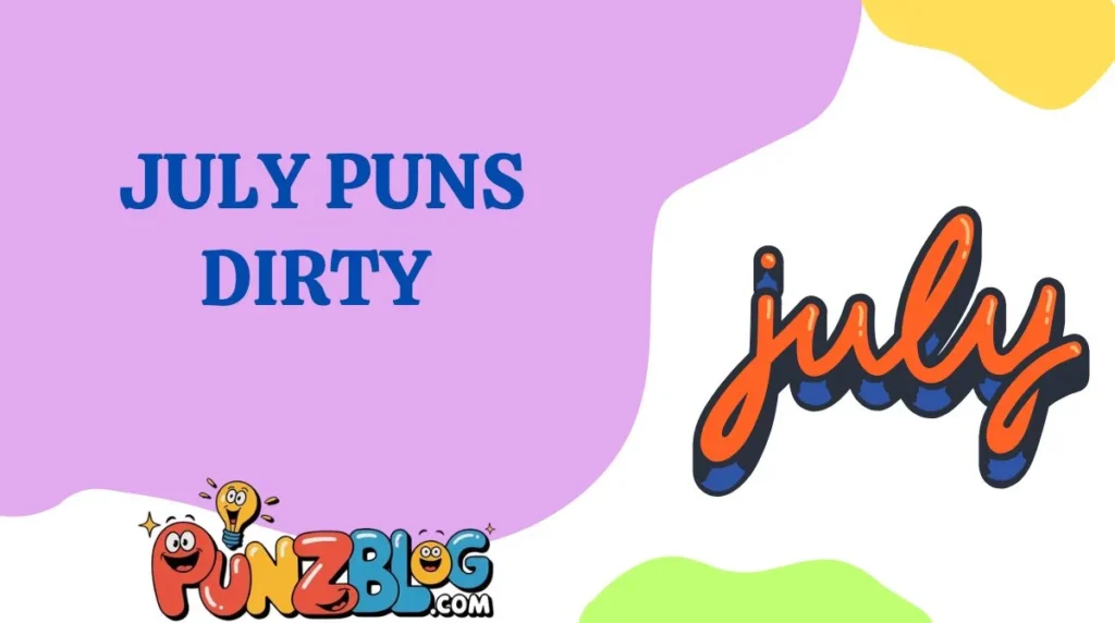 July Puns Dirty
