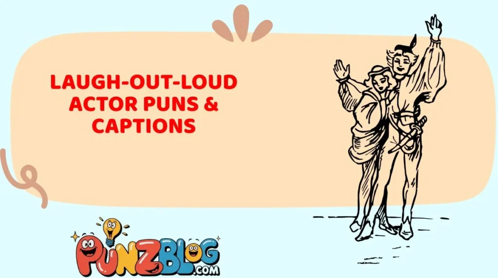 Laugh-Out-Loud Actor Puns & Captions