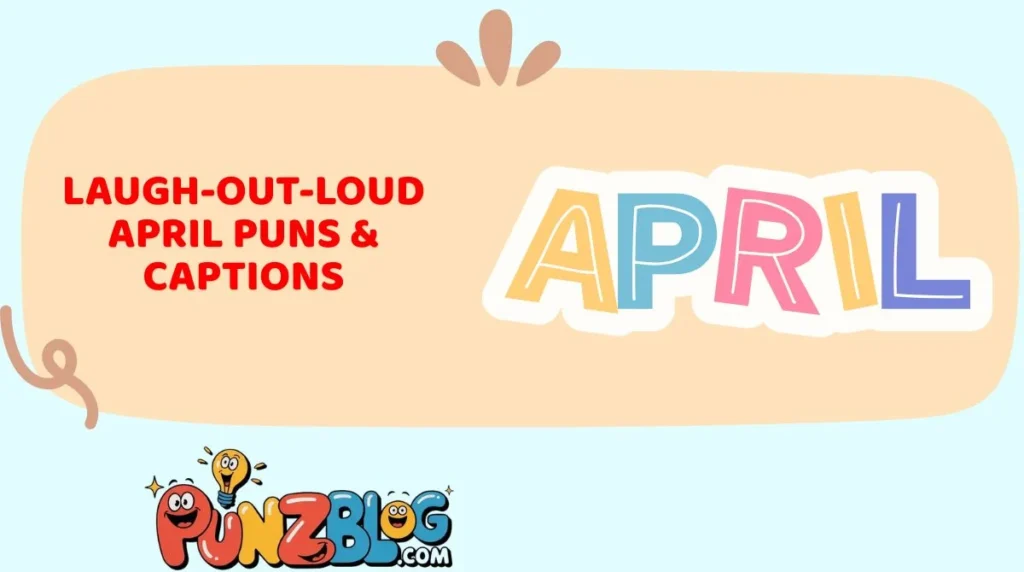 Laugh-Out-Loud April Puns & Captions