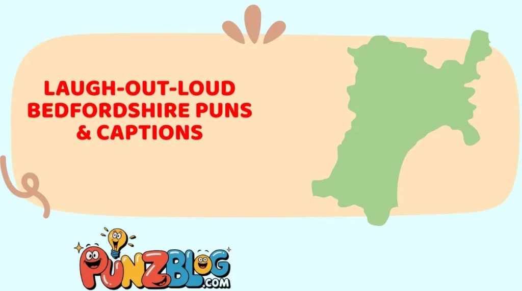 Laugh-Out-Loud Bedfordshire Puns & Captions