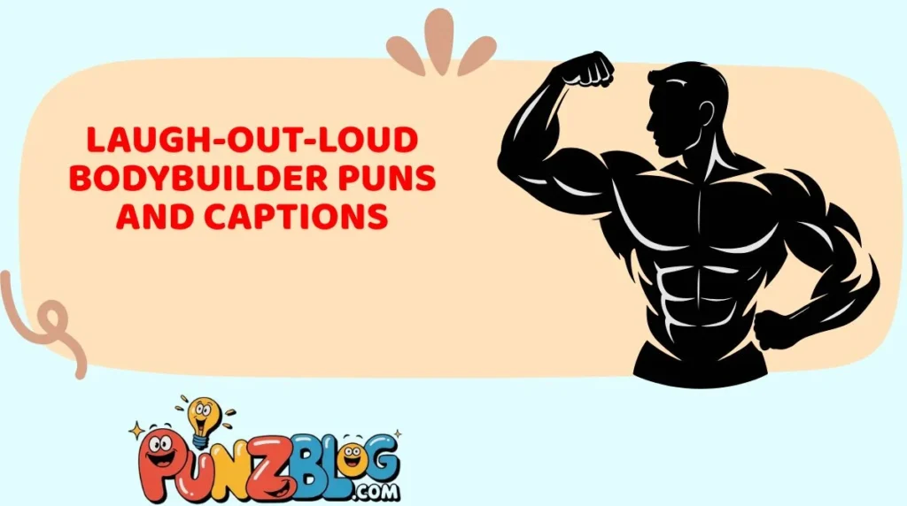Laugh-Out-Loud Bodybuilder Puns and Captions