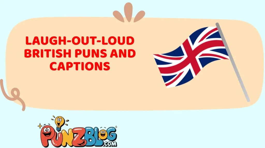 Laugh-Out-Loud British Puns and Captions
