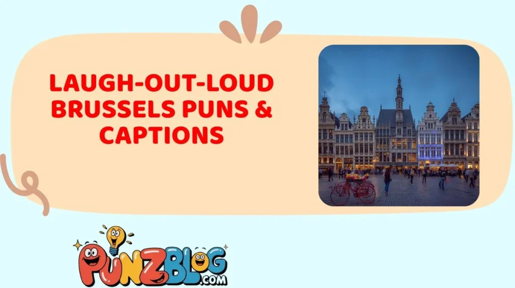 Laugh-Out-Loud Brussels Puns & Captions