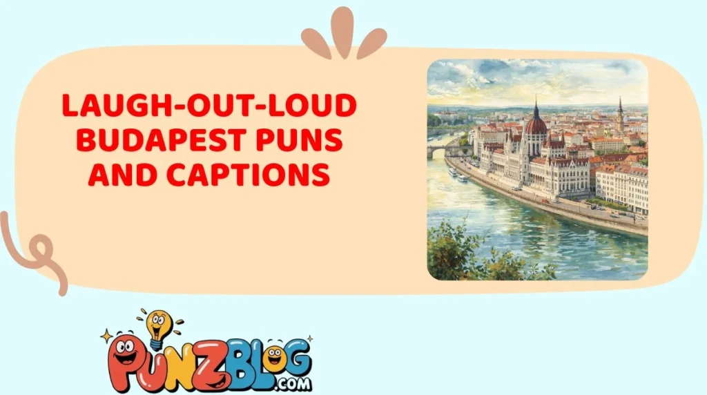 Laugh-Out-Loud Budapest Puns and Captions