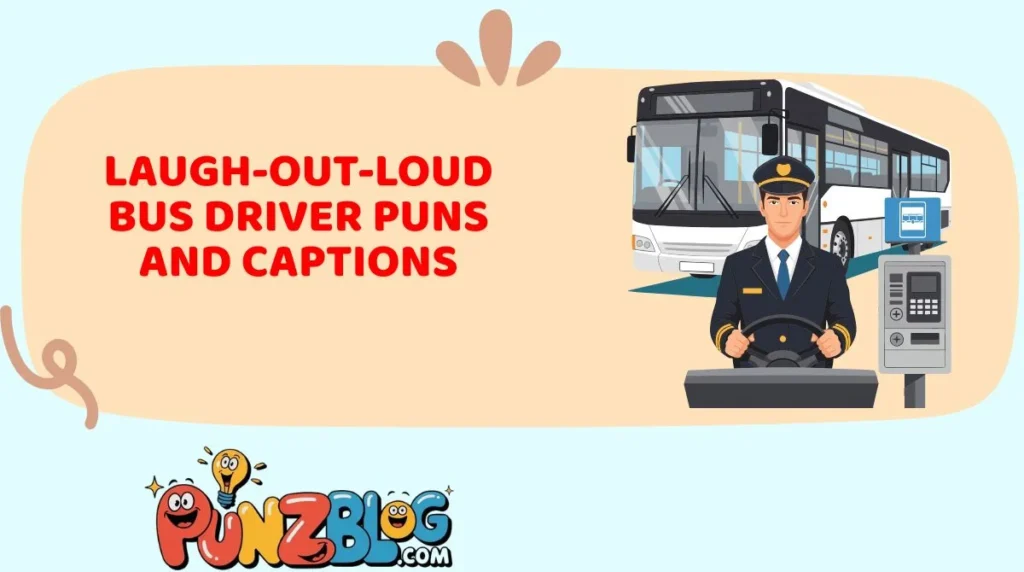 Laugh-Out-Loud Bus Driver Puns and Captions