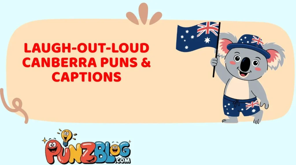Laugh-Out-Loud Canberra Puns & Captions