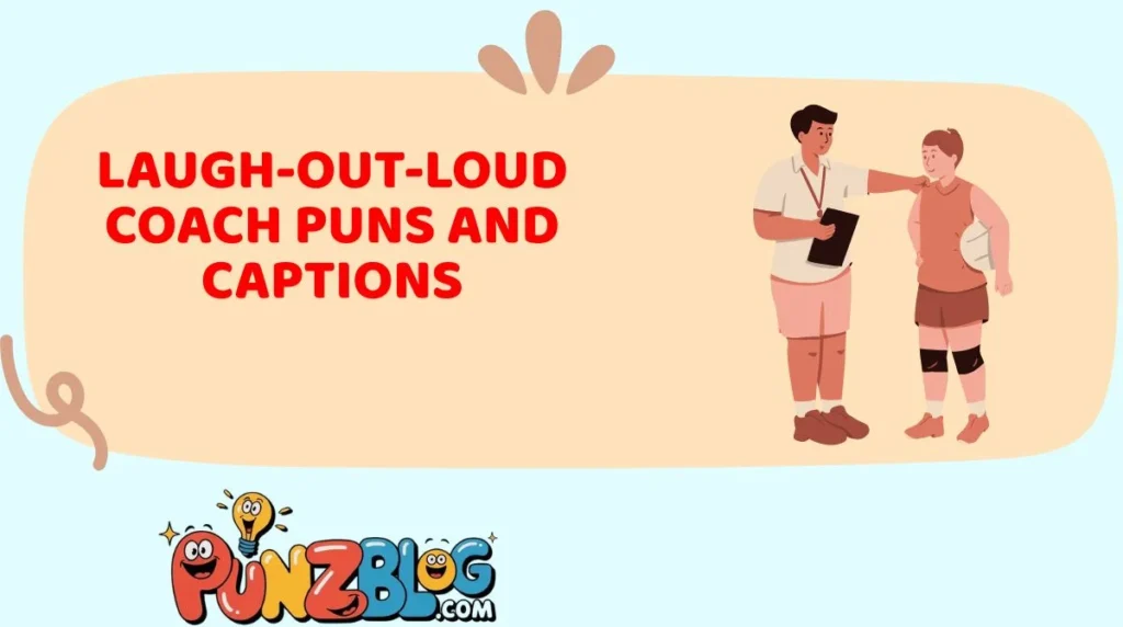 Laugh-Out-Loud Coach Puns and Captions