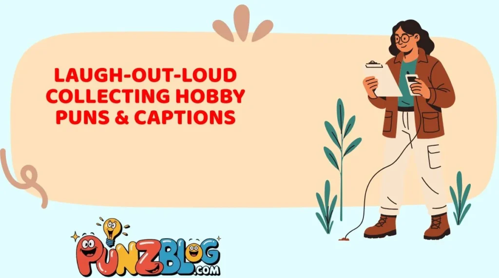 Laugh-Out-Loud Collecting Hobby Puns & Captions