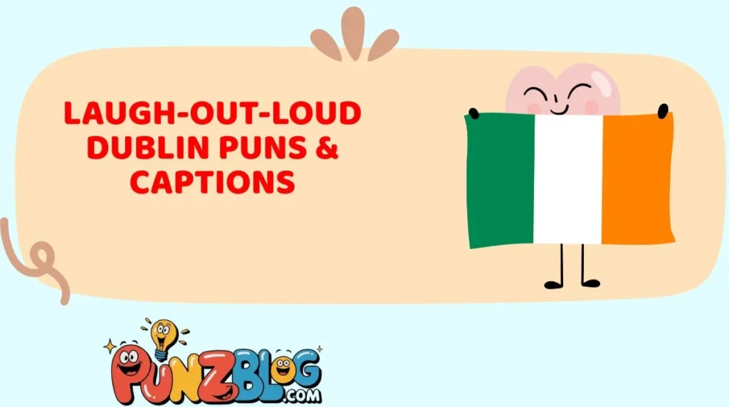 Laugh-Out-Loud Dublin Puns & Captions