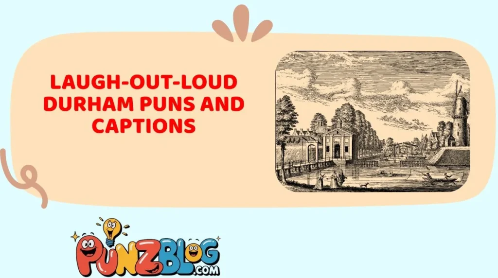 Laugh-Out-Loud Durham Puns and Captions