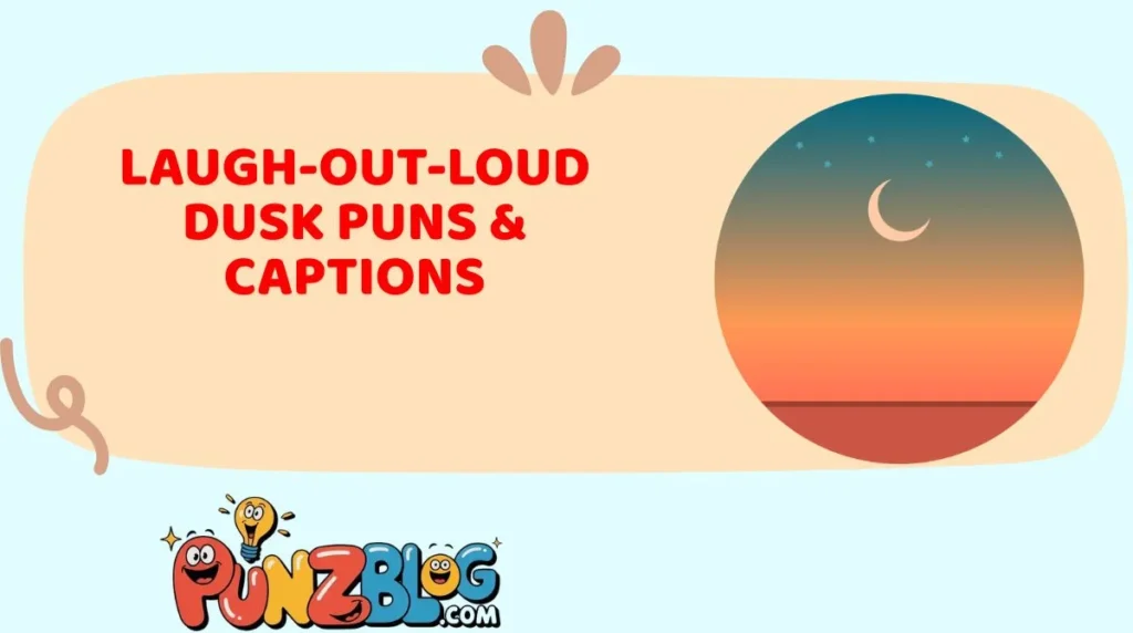 Laugh-Out-Loud Dusk Puns & Captions