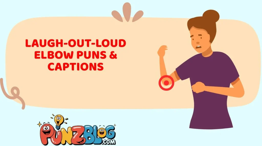 Laugh-Out-Loud Elbow Puns & Captions