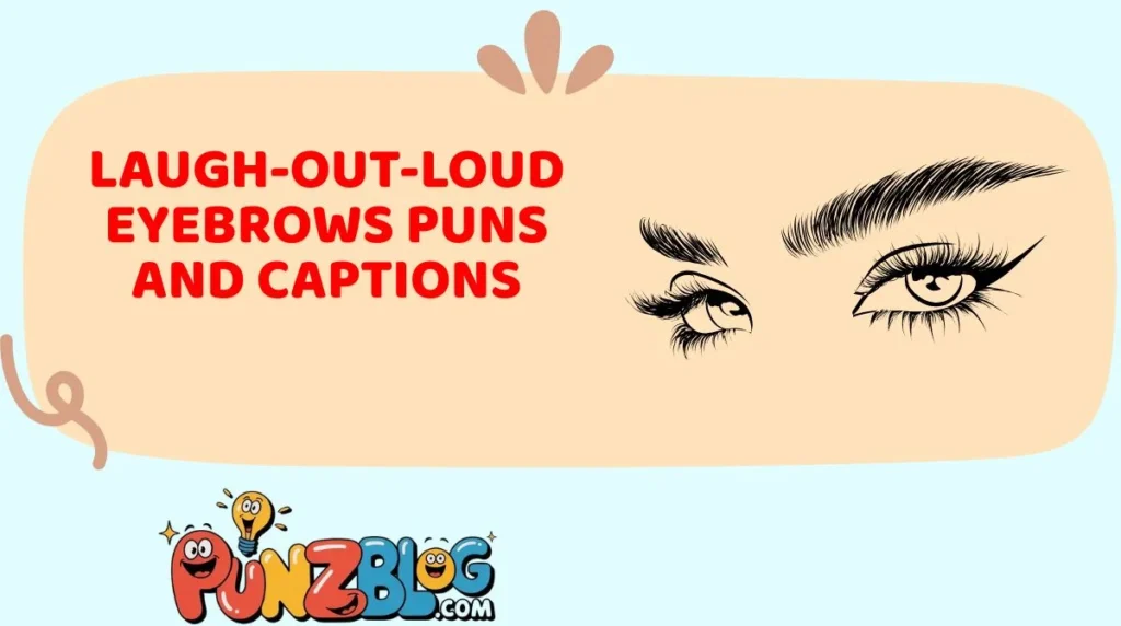 Laugh-Out-Loud Eyebrows Puns and Captions