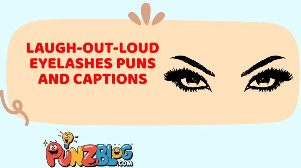 Laugh-Out-Loud Eyelashes Puns and Captions