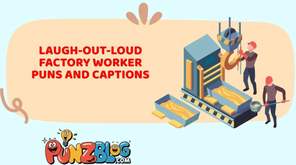 Laugh-Out-Loud Factory Worker Puns and Captions