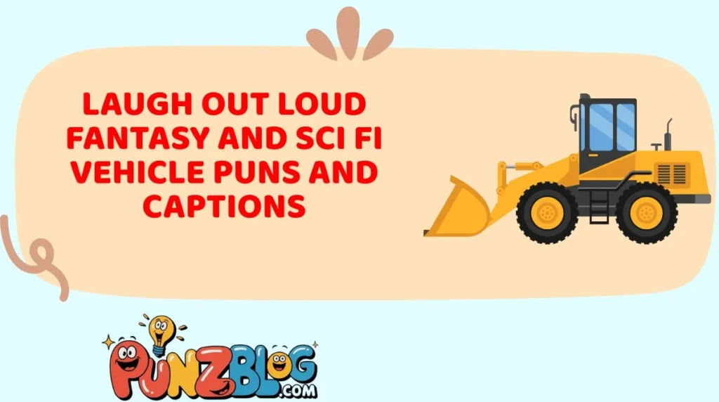 Laugh Out Loud Fantasy and Sci Fi Vehicle Puns and Captions