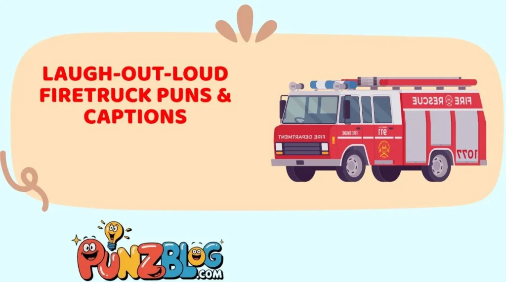 Laugh-Out-Loud Firetruck Puns & Captions
