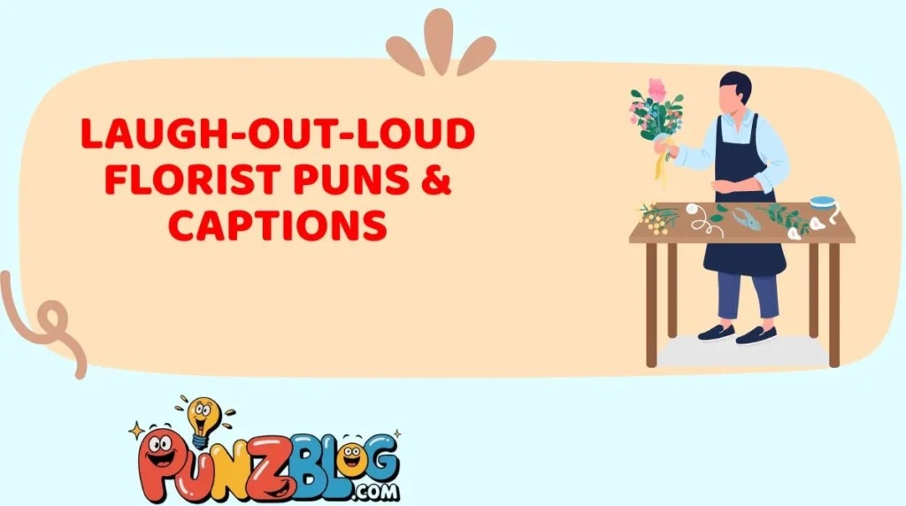 Laugh-Out-Loud Florist Puns & Captions