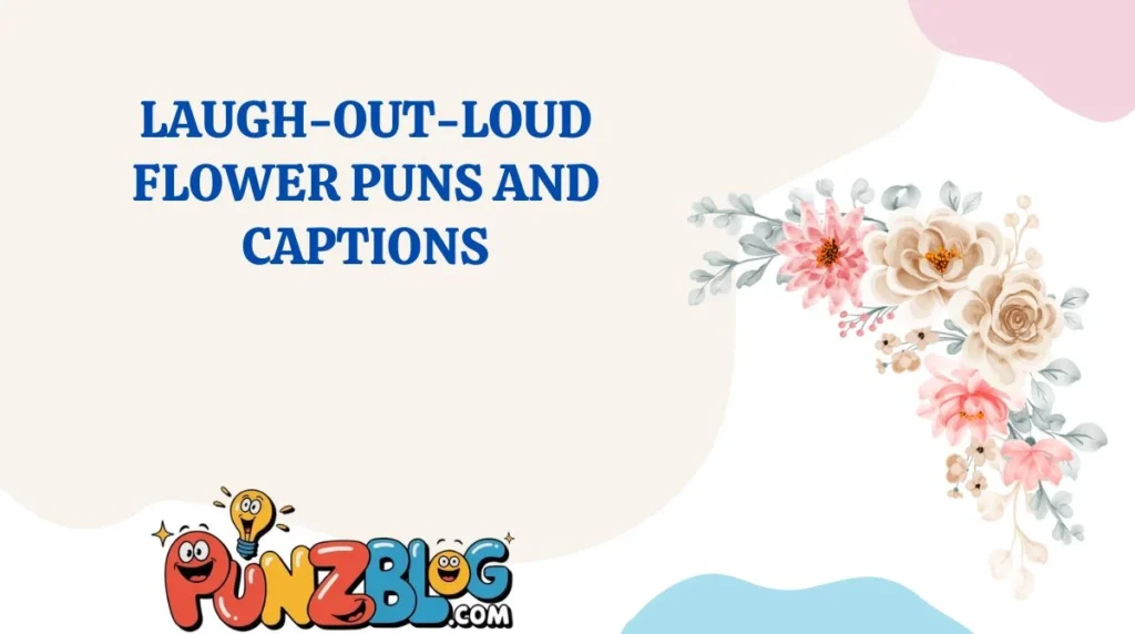 Laugh-Out-Loud Flower Puns and Captions