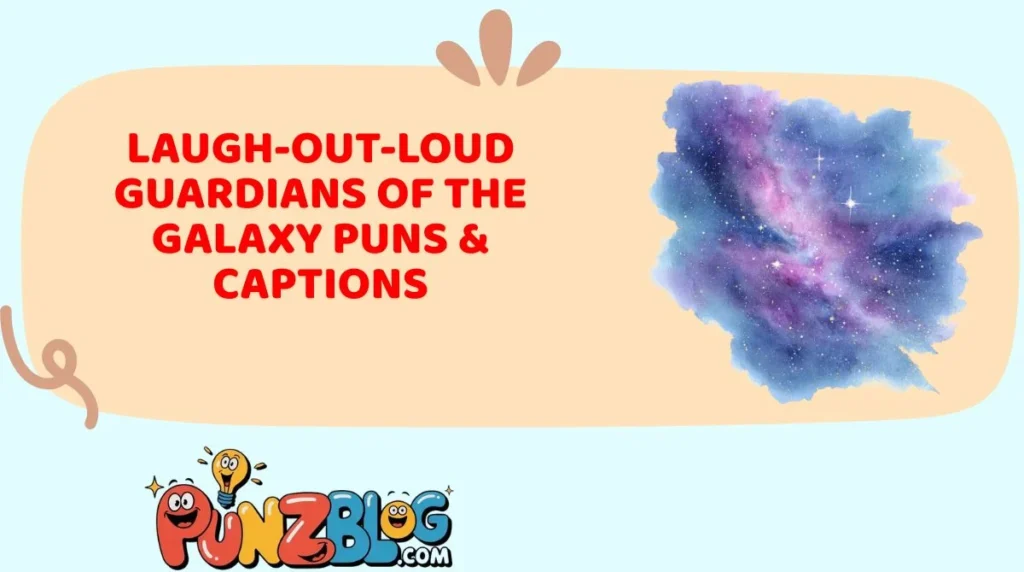 Laugh-Out-Loud Guardians of the Galaxy Puns & Captions