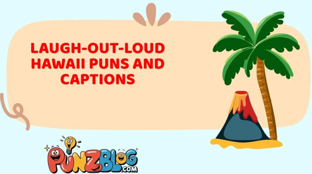 Laugh-Out-Loud Hawaii Puns and Captions
