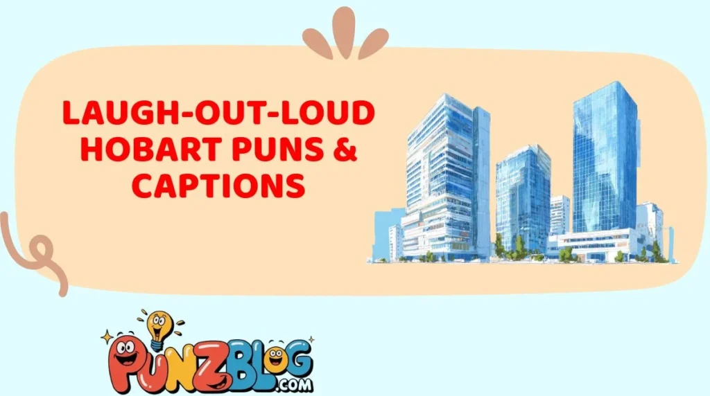 Laugh-Out-Loud Hobart Puns & Captions