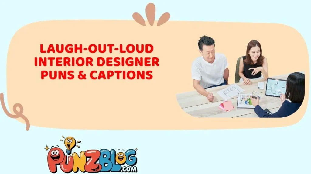 Laugh-Out-Loud Interior Designer Puns & Captions