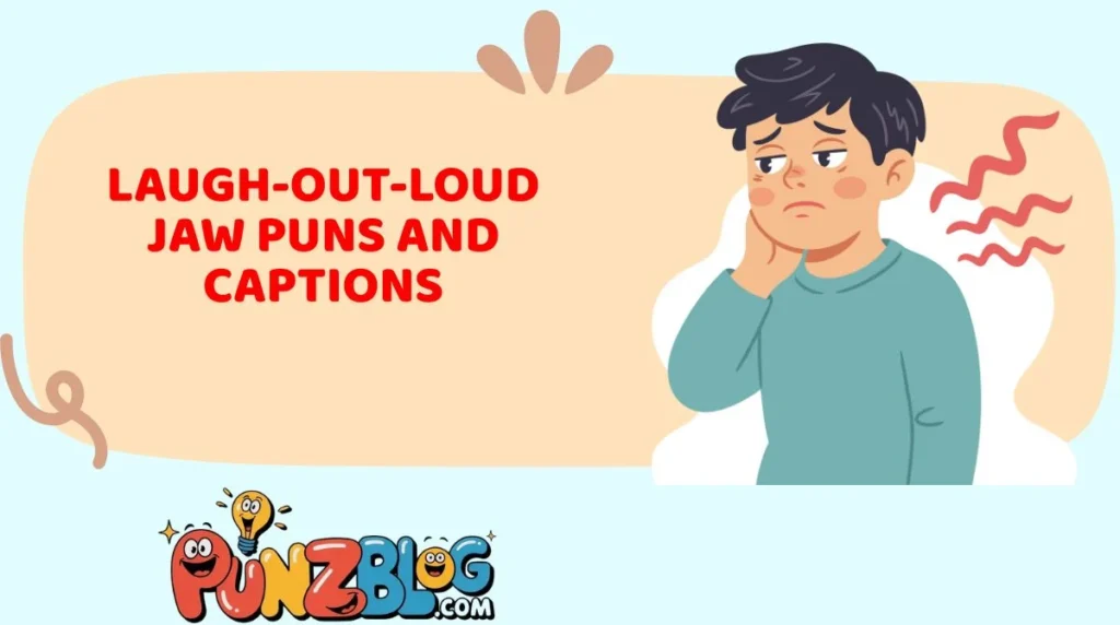 Laugh-Out-Loud Jaw Puns And Captions
